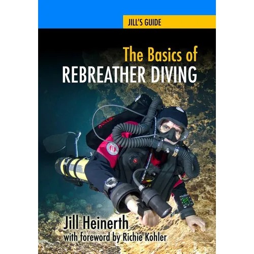 The Basics of Rebreather Diving: Beyond SCUBA to Explore the Underwater World