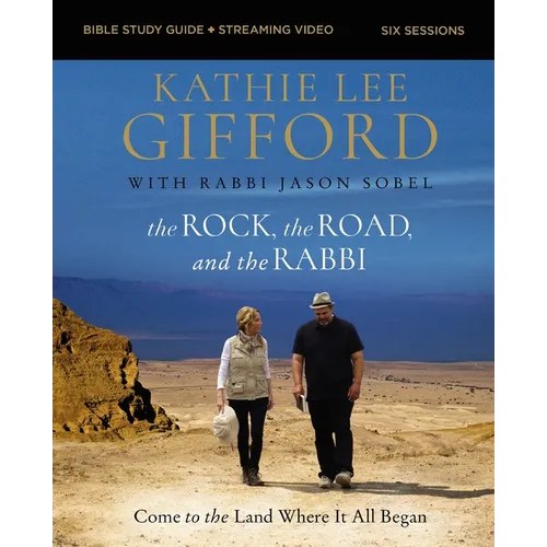 The Rock, the Road, and the Rabbi Bible Study Guide Plus Streaming Video, Updated Edition: Come to the Land Where It All Began