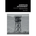 American Internment: World War II Japanese American Internment Camps