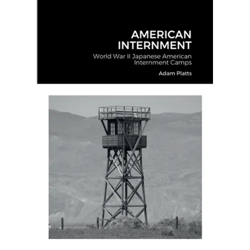 American Internment: World War II Japanese American Internment Camps