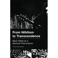 From Nihilism to Transcendence: Black Metal as a Spiritual Phenomenon