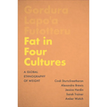 Fat in Four Cultures: A Global Ethnography of Weight