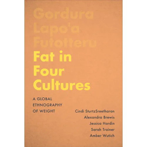 Fat in Four Cultures: A Global Ethnography of Weight