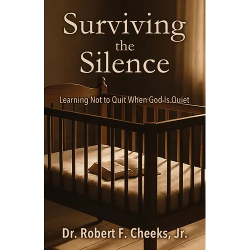 Surviving the Silence: Learning Not to Quit When God Is Quiet