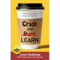 Crash and [Burn] LEARN: 10 Blind Spots that Lead to Burnout (A Business Fable)