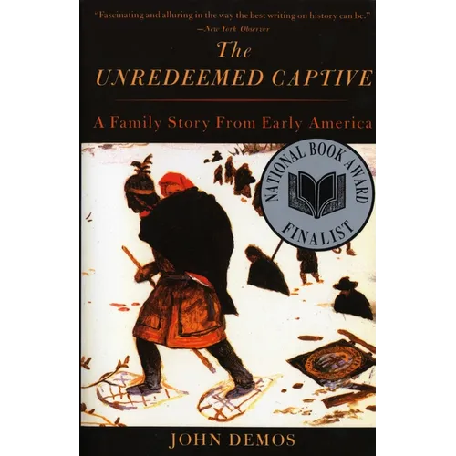The Unredeemed Captive: A Family Story from Early America