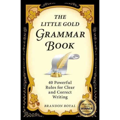 The Little Gold Grammar Book: 40 Powerful Rules for Clear and Correct Writing