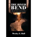 The River Bend: Collected Stories and Anecdotes