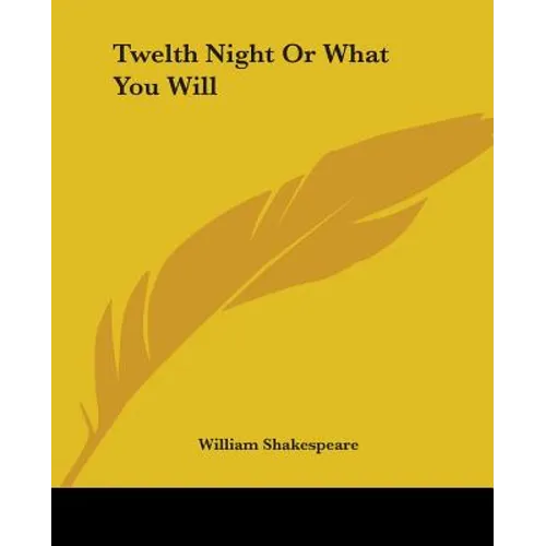 Twelth Night or What You Will