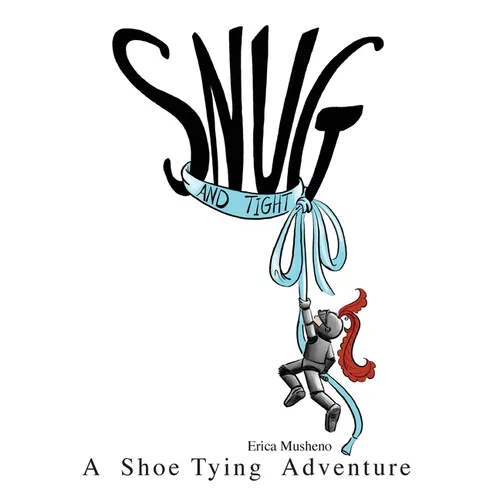 Snug and Tight: A Shoe Tying Adventure