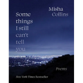 Some Things I Still Can't Tell You: Poems