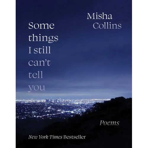 Some Things I Still Can't Tell You: Poems
