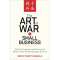The Art of War for Small Business: Defeat the Competition and Dominate the Market with the Masterful Strategies of Sun Tzu