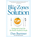 The Blue Zones Solution: Eating and Living Like the World's Healthiest People
