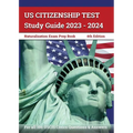 US Citizenship Test Study Guide 2023 - 2024: Naturalization Exam Prep Book for all 100 USCIS Civics Questions and Answers [4th Edition]
