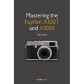 Mastering the Fujifilm X100T and X100S
