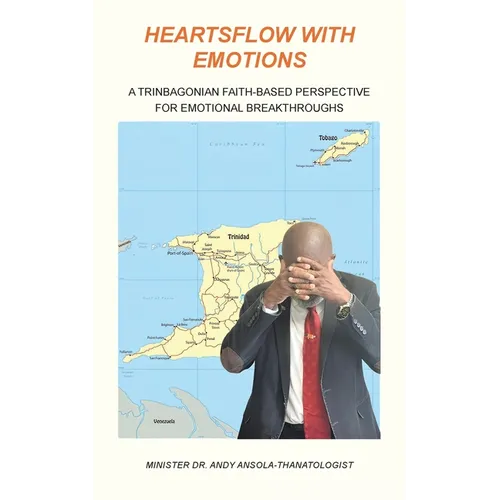 Heartsflow with Emotions: A Trinbagonian Faith-Based Perspective for Emotional Breakthroughs