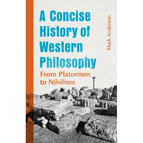 A Concise History of Western Philosophy: From Platonism to Nihilism