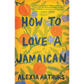 How to Love a Jamaican: Stories