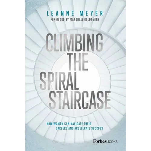 Climbing the Spiral Staircase: How Women Can Navigate Their Careers and Accelerate Success