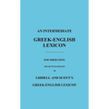 An Intermediate Greek-English Lexicon: Founded Upon the Seventh Edition of Liddell and Scott's Greek-English Lexicon