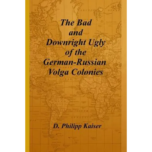 The Bad and Downright Ugly of the German-Russian Volga Colonies