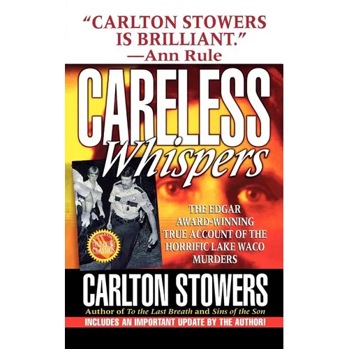 Careless Whispers: The Award-Winning True Account of the Horrific Lake Waco Murders