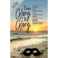 From Glory to Glory: Finding Real Significance in an Image-Driven World