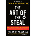 The Art of the Steal: How to Protect Yourself and Your Business from Fraud, America's #1 Crime