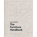 The Furniture Handbook: A Guide to Choosing, Arranging, and Caring for the Objects in Your Home