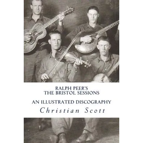 Ralph Peer's The Bristol Sessions An Illustrated Discography