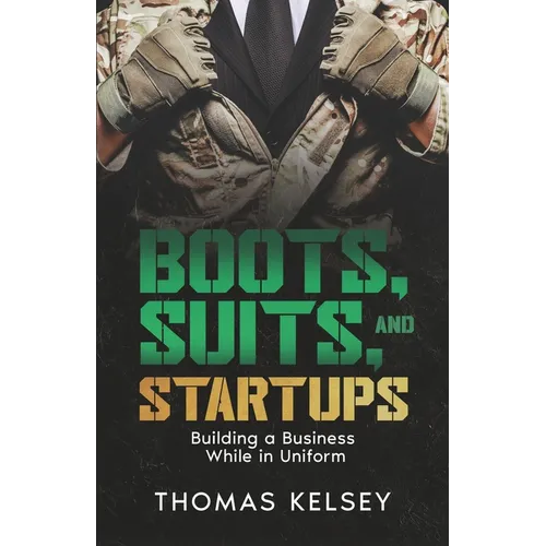 Boots, Suits, and Startups: Building a Business While in Uniform