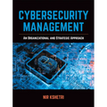 Cybersecurity Management: An Organizational and Strategic Approach
