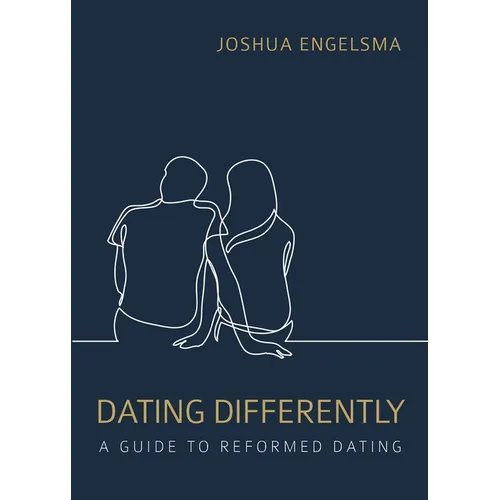 Dating Differently: A Guide to Reformed Dating