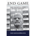 End Game: The 1989 Revolution in East Germany