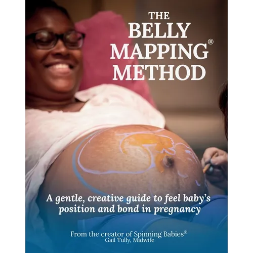 The Belly Mapping(R) Method: A Gentle, Creative Guide to Feel Baby's Position and Bond in Pregnancy
