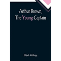 Arthur Brown, The Young Captain