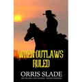 When Outlaws Ruled: (Abe Delaney & Tracker - Bounty Hunters)