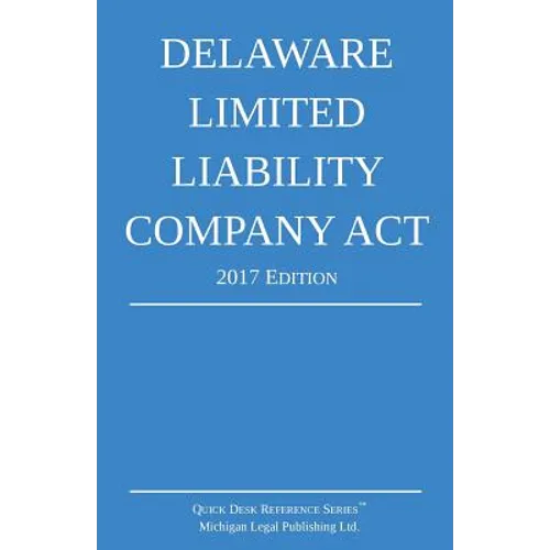 Delaware Limited Liability Company Act; 2017 Edition
