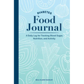 Diabetes Food Journal: A Daily Log for Tracking Blood Sugar, Nutrition, and Activity