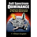 Full Spectrum Dominance: Totalitarian Democracy in the New World Order