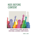Kids Before Content: An Educator's Guide on Social-Emotional Learning Competencies