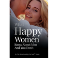 What Happy Women Know About Men And You Don't