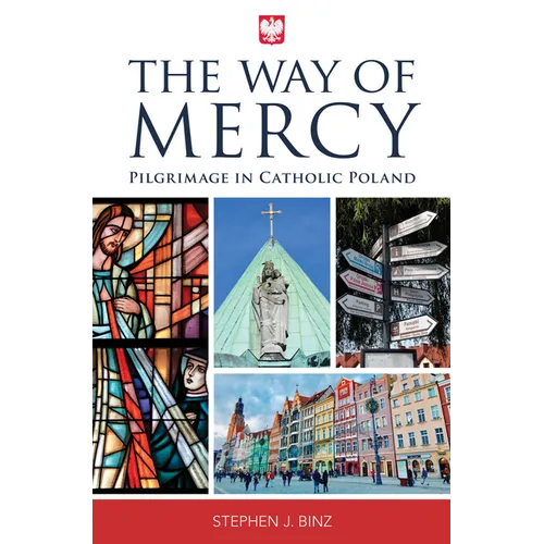 The Way of Mercy: Pilgrimage in Catholic Poland