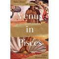 Venus in Pisces: Poems and Letters