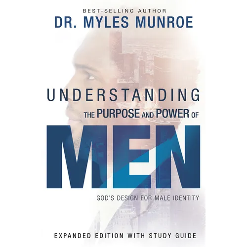 Understanding the Purpose and Power of Men: God's Design for Male Identity