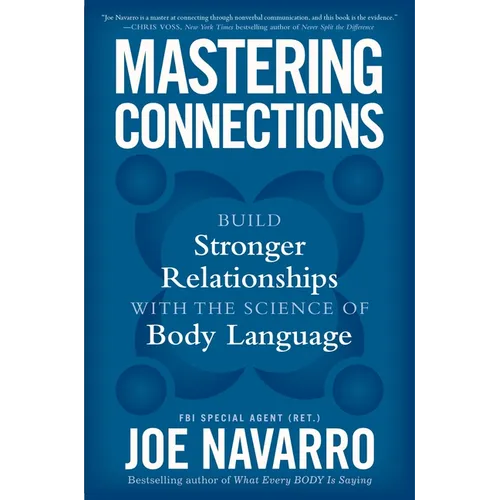 Mastering Connections: Build Stronger Relationships with the Science of Body Language