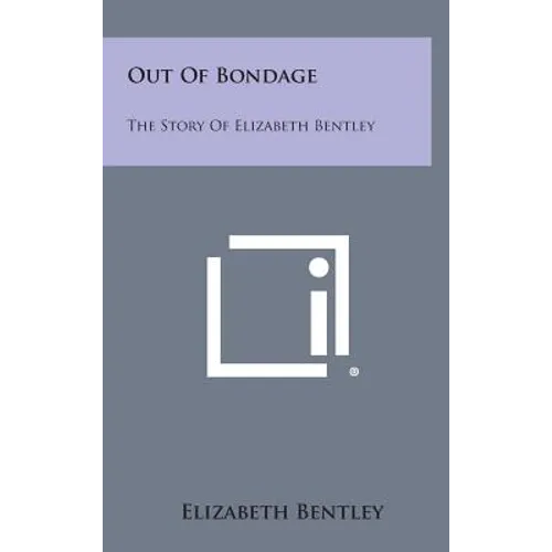 Out of Bondage: The Story of Elizabeth Bentley