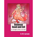 Between Good and Evil