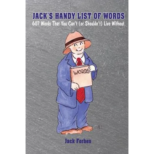 Jack's Handy List of Words: 607 Words That You Can't (or Shouldn't) Live Without